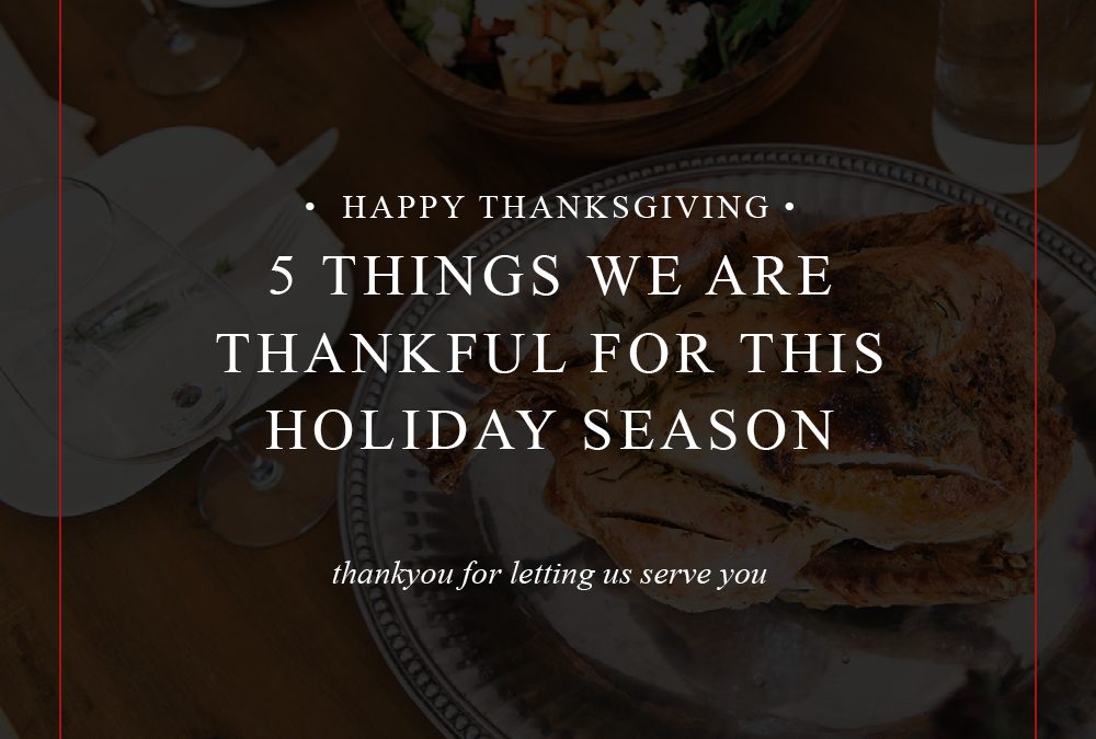 5 Things We Are Thankful For This Holiday Season