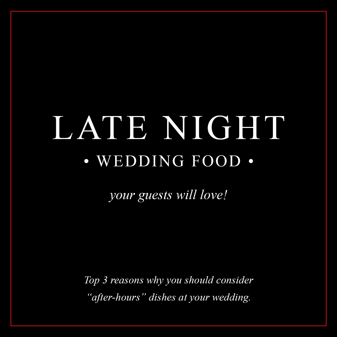 Wedding Caterer in Dallas's Top 3 Ideas for Late Night Wedding Food | Gil's Elegant Catering