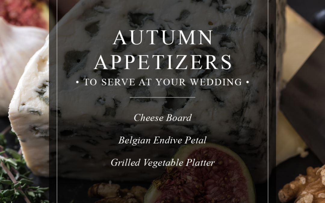 Autumn Appetizers to Serve at your Wedding